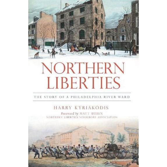 Pre-Owned Northern Liberties: The Story of a Philadelphia River Ward (Paperback) 1609496825 9781609496821