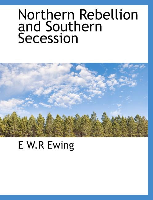 Northern Rebellion and Southern Secession (Paperback)