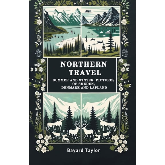 Northern Travel Summer And Winter Pictures Of Sweden, Denmark And Lapland, (Paperback)