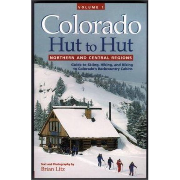 Pre-Owned Colorado Hut to Hut, Vol. 1: Northern and Central Regions (Paperback) 1565793846 9781565793842