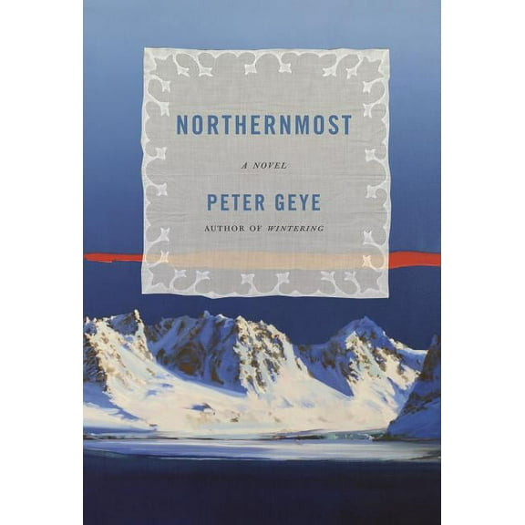 Northernmost Peter Geye (Hardcover)