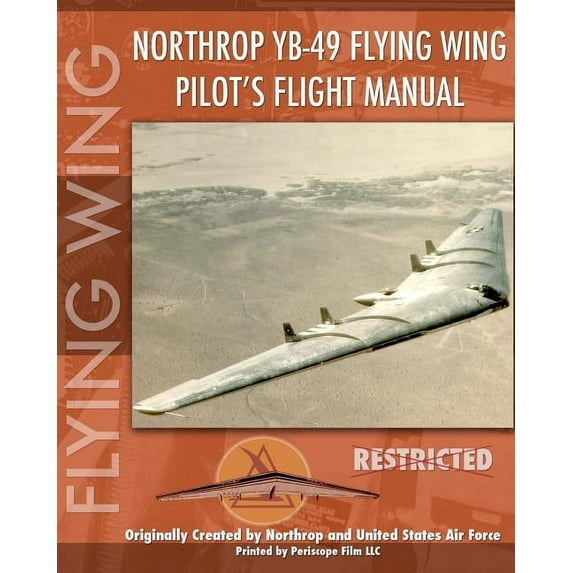 Northrop YB-49 Flying Wing Pilot's Flight Manual, (Paperback)