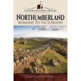 thumbnail image 1 of Pre-Owned Northumberland: Romans to Victorians (Paperback) 1526702789 9781526702784, 1 of 1
