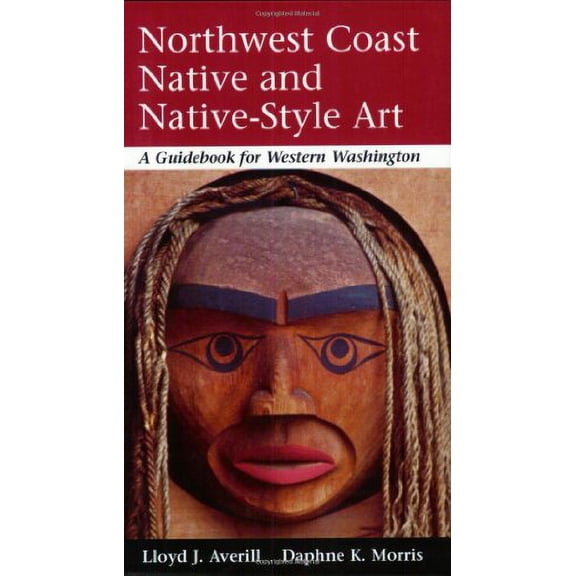 Pre-Owned Northwest Coast Native and Native-Style Art: A Guidebook for Western Washington (Paperback) 0295974680 9780295974682