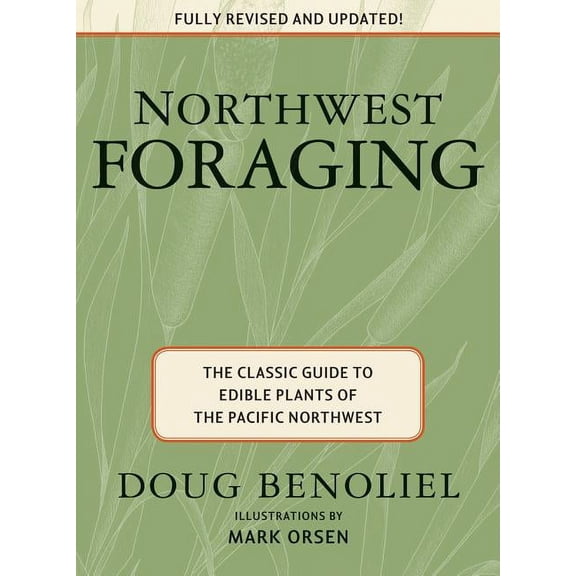 Northwest Foraging: The Classic Guide to Edible Plants of the Pacific Northwest, (Paperback)