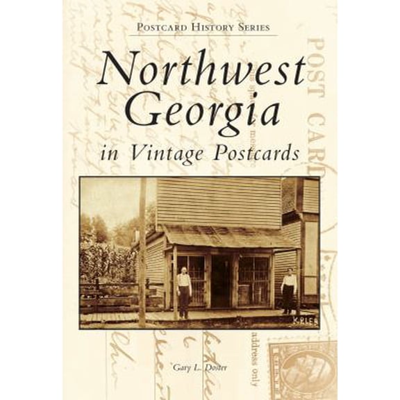 Pre-Owned Northwest Georgia in Vintage Postcards (Paperback) 0738568929 9780738568928