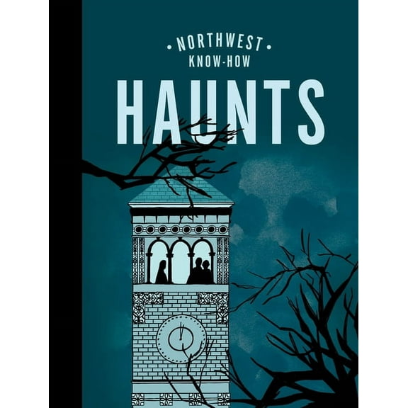 Northwest Know-How: Northwest Know-How: Haunts (Hardcover)
