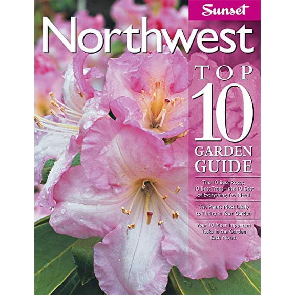 Pre-Owned Northwest Top 10 Garden Guide: The 10 Best Roses, 10 Best Trees--The 10 Best of Everything You Need - The Plants Most Likely to Thrive in Your Garden (Paperback) 0376035315 9780376035318