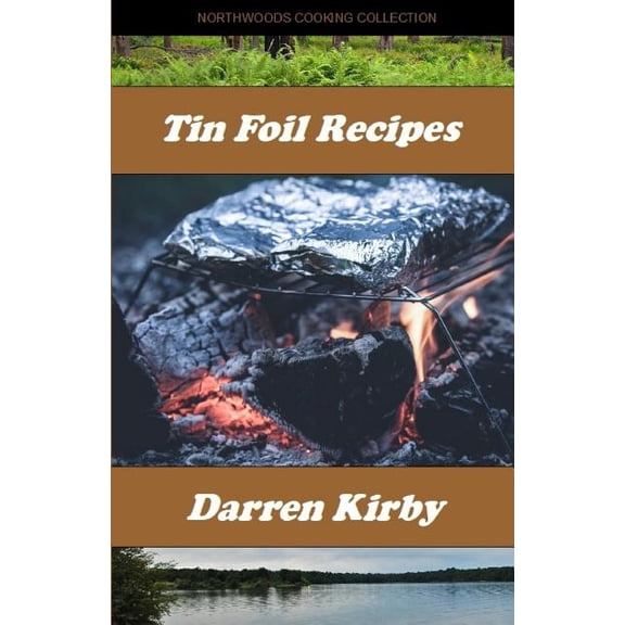 Northwoods Cooking Collection Tin Foil Recipes, Book 3, (Paperback)