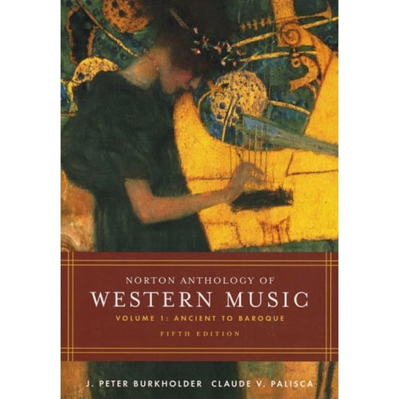 Pre-Owned Norton Anthology of Western Music (Paperback) by Professor J Peter Burkholder, Claude V Palisca