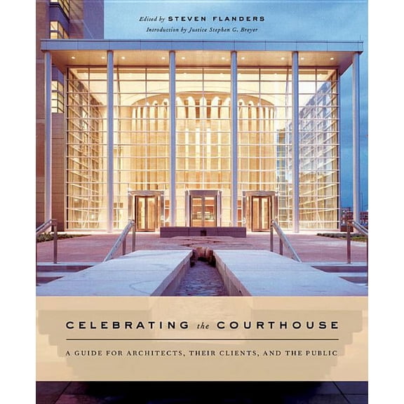 Norton Book for Architects and Designers Celebrating the Courthouse: A Guide for Architects, Their Clients, and the Public, (Hardcover)