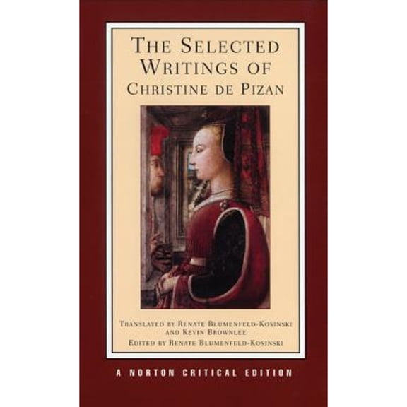 Pre-Owned The Selected Writings of Christine de Pizan: A Norton Critical Edition (Paperback) 0393970108 9780393970104