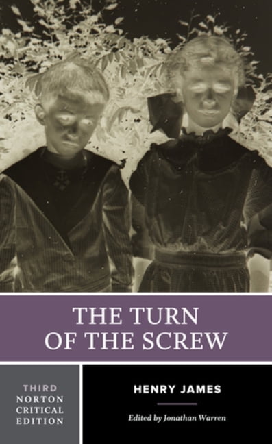 Norton Critical Editions The Turn of the Screw: A Norton Critical Edition, Book 0, (Paperback)