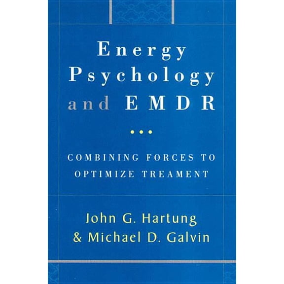 Norton Energy Psychology Energy Psychology and EMDR: Combining Forces to Optimize Treatment, (Hardcover)