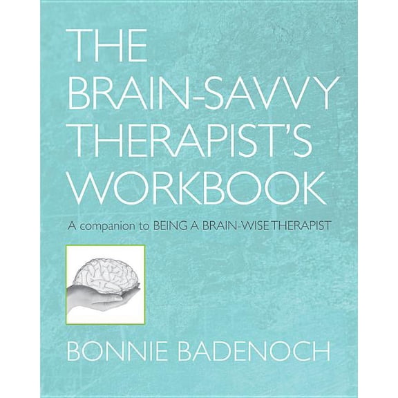 Norton Interpersonal Neurobiology The Brain-Savvy Therapist's Workbook, Book 0, (Paperback)