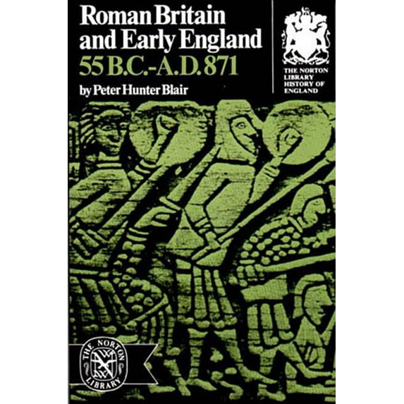 Norton Library History of England Roman Britain and Early England: 55 B.C.-A.D. 871, (Paperback)