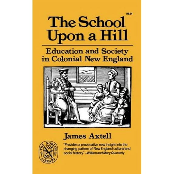 Norton Library The School Upon a Hill: Education and Society in Colonial New England, (Paperback)