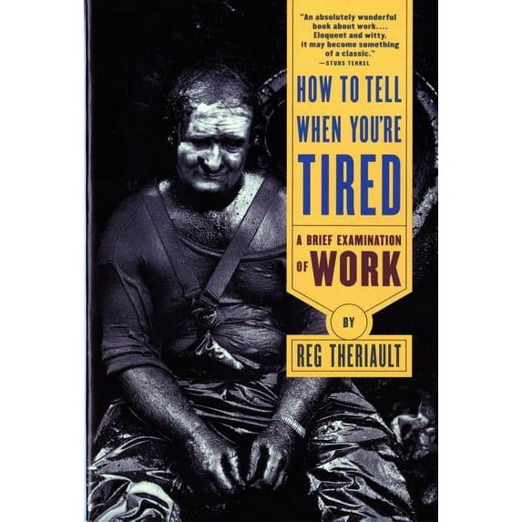 Norton Paperbacks How to Tell When You're Tired: A Brief Examination of Work (Revised), (Paperback)