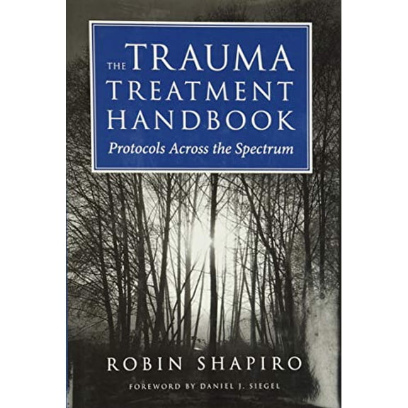 Pre-Owned The Trauma Treatment Handbook: Protocols Across the Spectrum (Hardcover) 0393706184 9780393706185