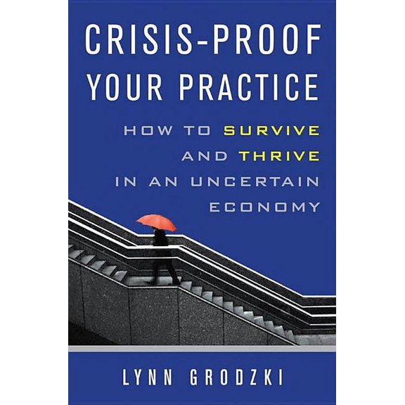 Norton Professional Books (Paperback) Crisis-Proof Your Practice: How to Survive and Thrive in an Uncertain Economy, (Paperback)