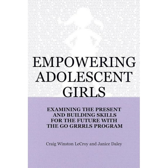 Norton Professional Books (Paperback) Empowering Adolescent Girls: Examining the Present and Building Skills for the Future with the Go Grrrls Program, (Paperback)