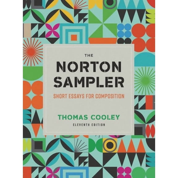 The Norton Sampler: Short Essays for Composition, 9781324060437, 1324060433, Paperback, Eleventh edition