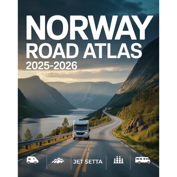 Norway Road Atlas 2025-2026: Complete Guide with Detailed Maps to Scenic Routes, Campgrounds, National Parks & Hidde, (Paperback)