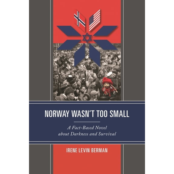 Norway Wasn't Too Small: A Fact-Based Novel about Darkness and Survival, (Paperback)