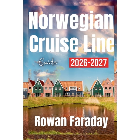 Norwegian Cruise Line Guide 2026- 2027: The Ultimate Companion for Your Next Adventure at Sea, (Paperback)