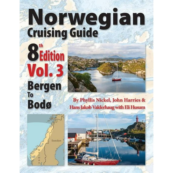 Norwegian Cruising Guide 8th Edition Vol 3 Paperback 0995893926 9780995893924 Phyllis L Nickel, John H Harries, Hans Jakob Valderhaug