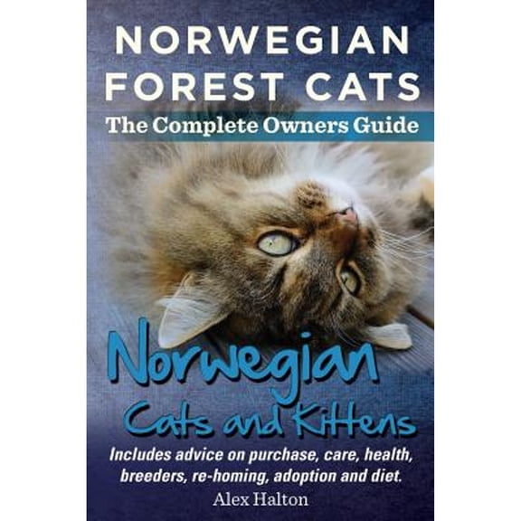 Pre-Owned Norwegian Forest Cats and Kittens. Complete Owners Guide. Includes Advice on Purchase, Care, Health, Breeders, Re-Homing, Adoption and Diet. (Paperback) 0957697864 9780957697867