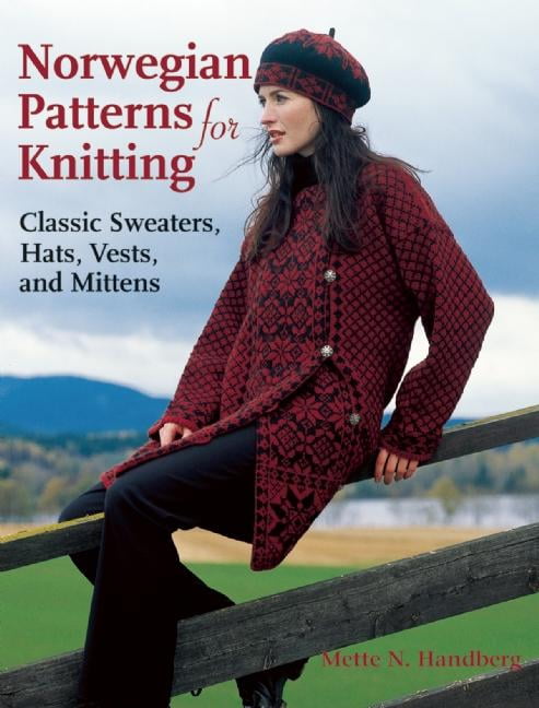 Norwegian Patterns for Knitting : Classic Sweaters, Hats, Vests, and ...