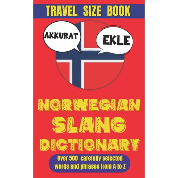 Slang World Norwegian Slang Dictionary: 500 Ways to Sound Cooler in Norwegian, (Paperback)