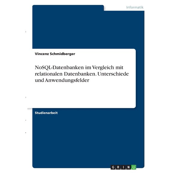 Nosql-Datenbanken Im Vergleich Mit Relationalen Datenbanken. Unterschiede Und Anwendungsfelder (German Edition)
