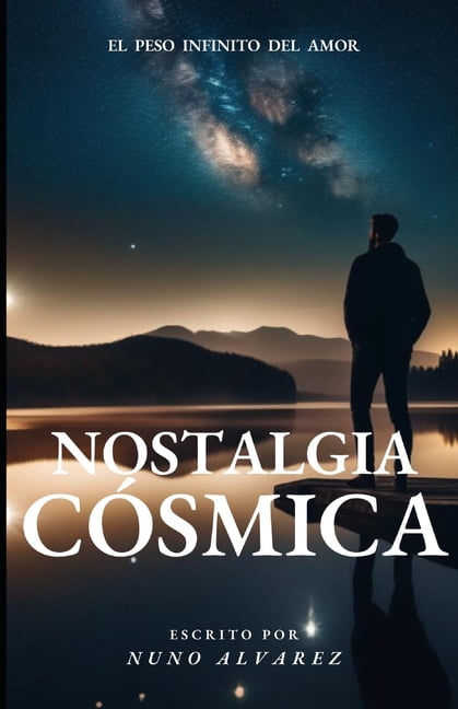 Nostalgia Cósmica: El Peso Infinito del Amor, (Paperback)