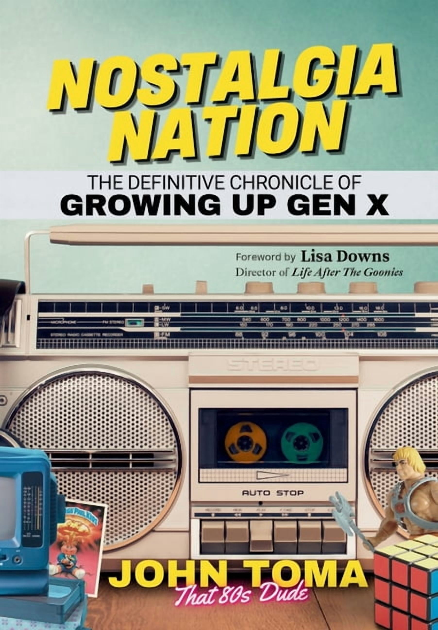 Nostalgia Nation: The Definitive Chronicle of Growing Up Gen X ...
