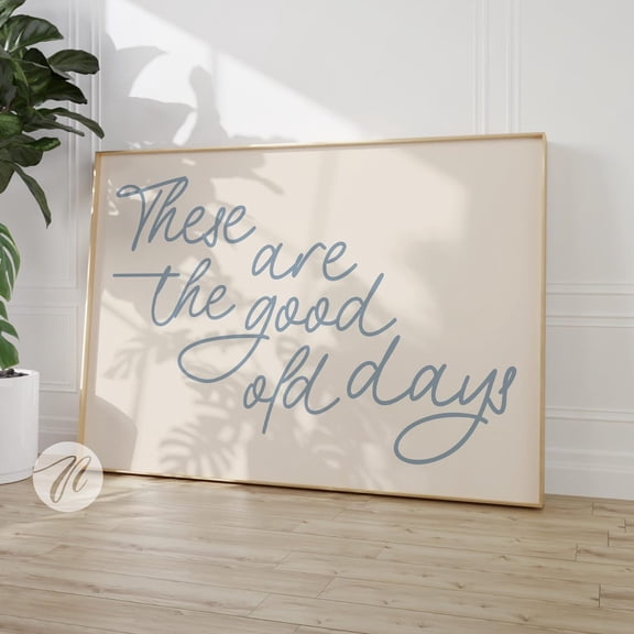 Nostalgic Good Old Days Quote Wall Art Beige Blue, Unframed Canvas Size 12x18