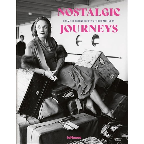 Nostalgic Journeys : From the Orient Express to Ocean Liners (Hardcover)
