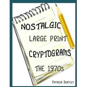 PATRICIA BENTLEY Nostalgic Large Print Cryptograms: The 1970s, (Paperback)