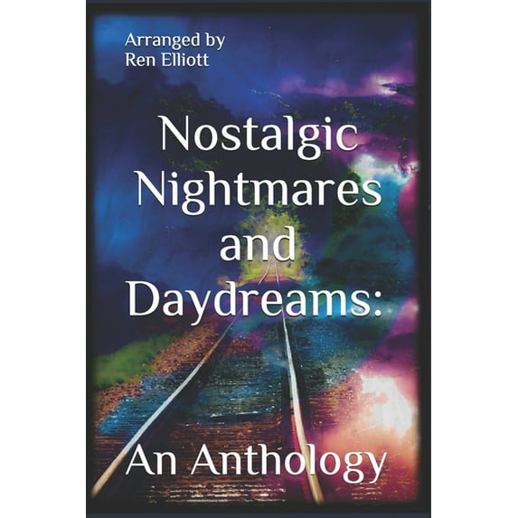 Nostalgic Nightmares and Daydreams : An Anthology (Paperback)
