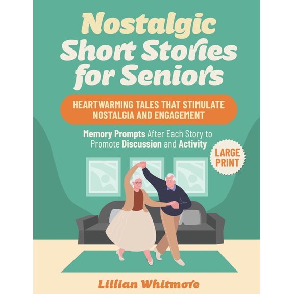 Nostalgic Short Stories for Seniors: Heartwarming Tales that Stimulate Nostalgia and Engagement - Memory Prompts After E, (Paperback)