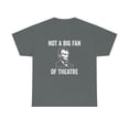 thumbnail image 1 of Not A Big Fan Of Theatre - Funny History Shirt - Abraham Lincoln - ID: 379, 1 of 7