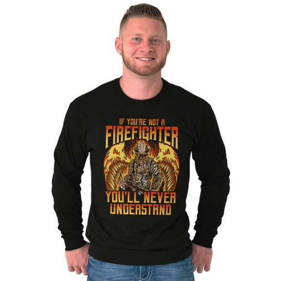 Not A Firefighter Never Understand Men's Long Sleeve Tee T Shirt Brisco Brands M