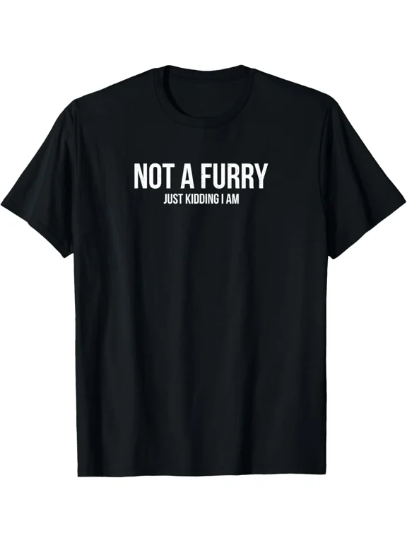 Not A Furry Just Kidding Furry Fandom Furries Gift Unisex T-Shirt