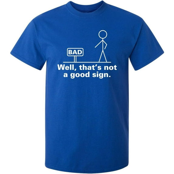 Not A Good Sign Stick Funny Novelty Gift Softstyle Unisex T-Shirt,Royal Blue Color,Size 4T