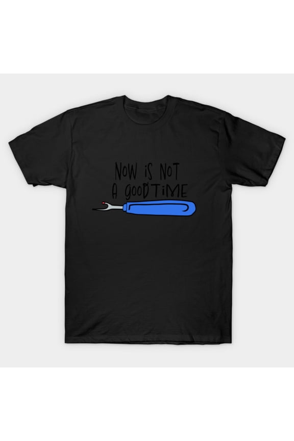 Not A Good Time Seam Ripper Funny Sewing Tailor Dressmaker Crisis Unisex T-Shirt, up to size 3XL.