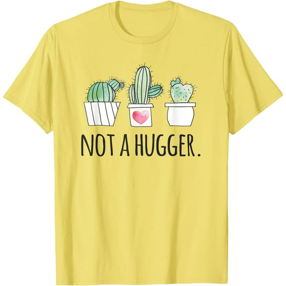Not A Hugger Funny Gardeners No Hugs Succulent Cactus Unisex T-Shirt for Men Women Kids Toddler