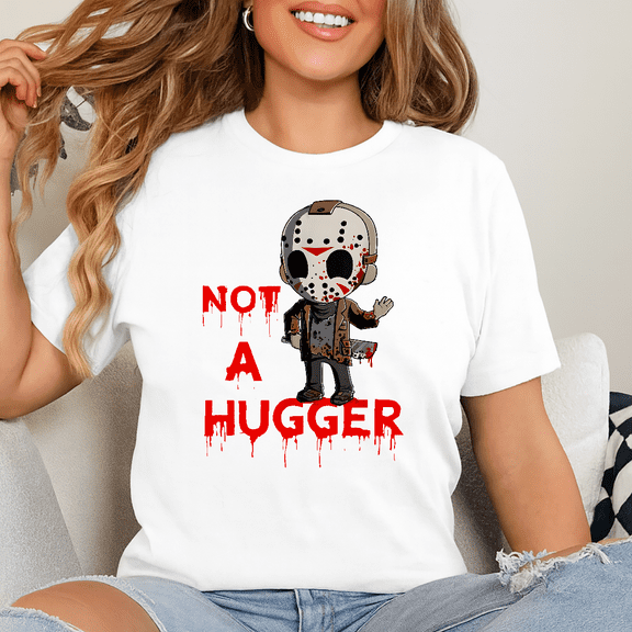 Not A Hugger Funny Jason Friday The 13th Horror Movie Unisex T-Shirt, up to Size 5XL