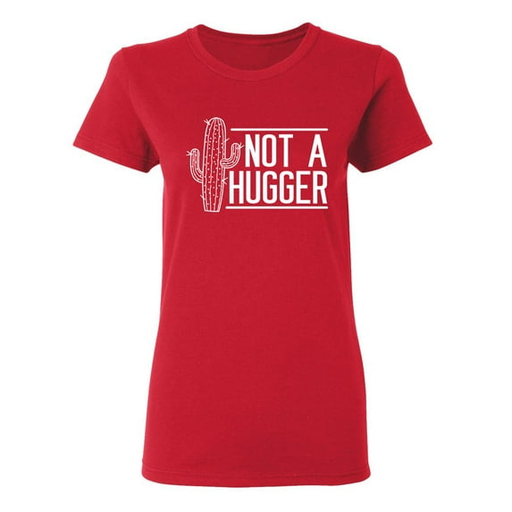Not A Hugger Sarcastic Novelty Gift Idea Adult Humor Funny Women's Casual Tees