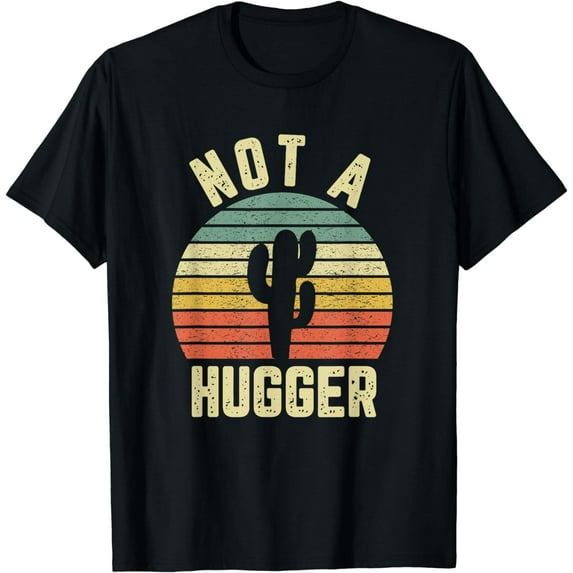 Not A Hugger T Shirt Funny Shirt Cactus Sarcastic Tee T-Shirt
